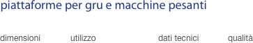   piattaforme per gru e macchine pesanti
 ￼￼￼￼